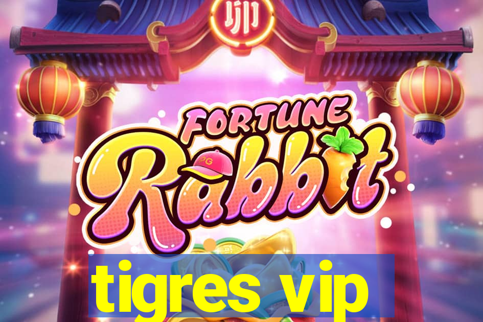 tigres vip